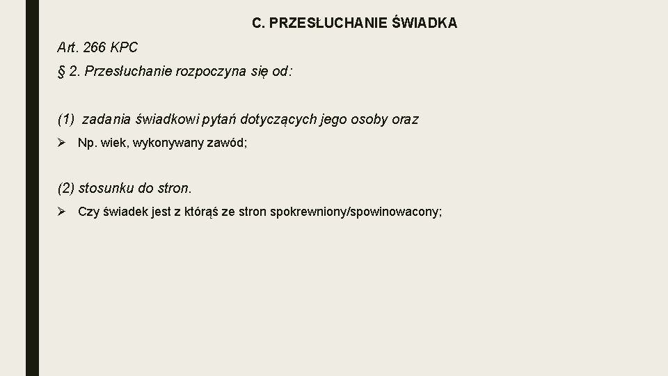 C. PRZESŁUCHANIE ŚWIADKA Art. 266 KPC § 2. Przesłuchanie rozpoczyna się od: (1) zadania