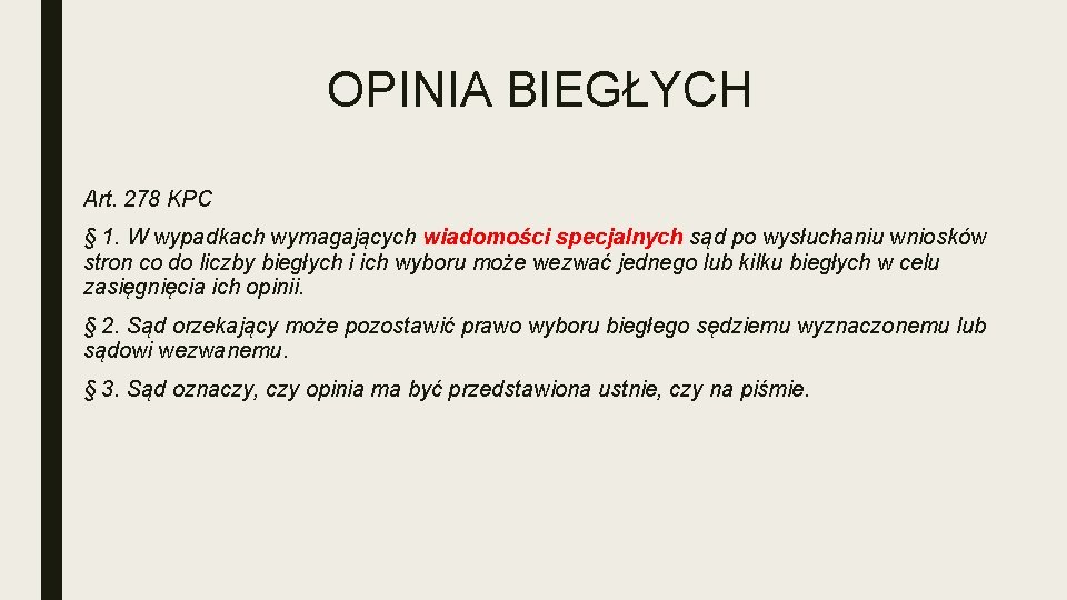 OPINIA BIEGŁYCH Art. 278 KPC § 1. W wypadkach wymagających wiadomości specjalnych sąd po