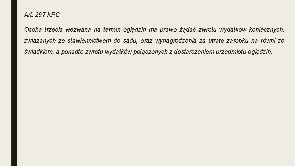 Art. 297 KPC Osoba trzecia wezwana na termin oględzin ma prawo żądać zwrotu wydatków