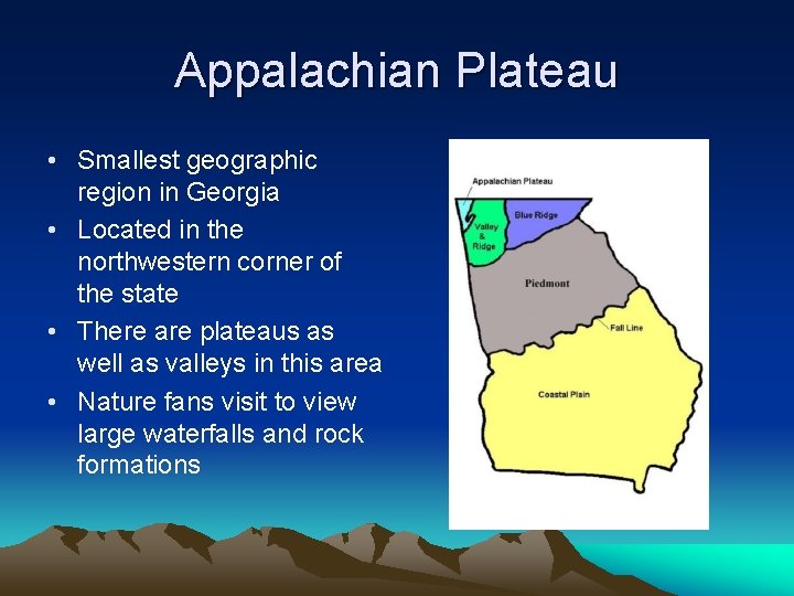 Appalachian Plateau • Smallest geographic region in Georgia • Located in the northwestern corner