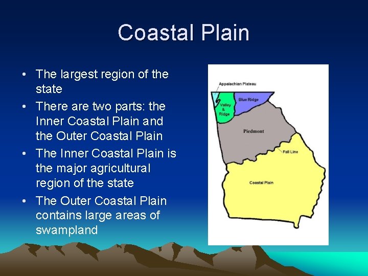 Coastal Plain • The largest region of the state • There are two parts: