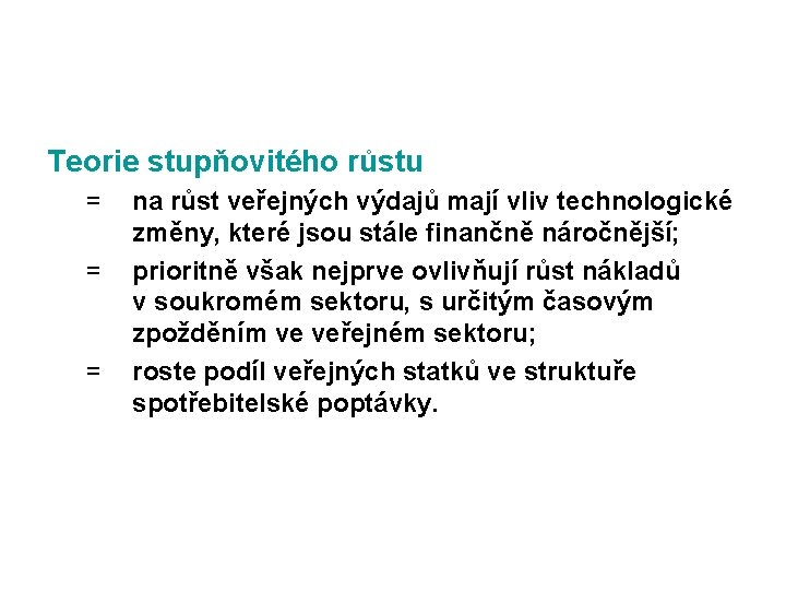 Teorie stupňovitého růstu = = = na růst veřejných výdajů mají vliv technologické změny, Teorie stupňovitého růstu = = = na růst veřejných výdajů mají vliv technologické změny,