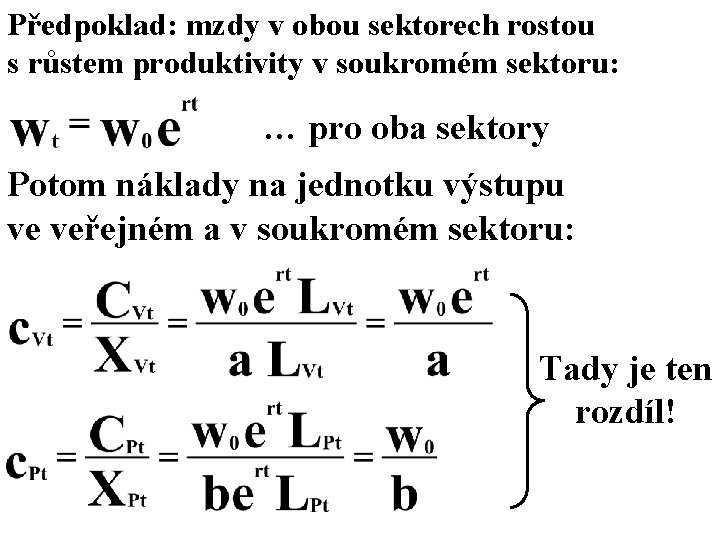 Předpoklad: mzdy v obou sektorech rostou s růstem produktivity v soukromém sektoru: … pro Předpoklad: mzdy v obou sektorech rostou s růstem produktivity v soukromém sektoru: … pro