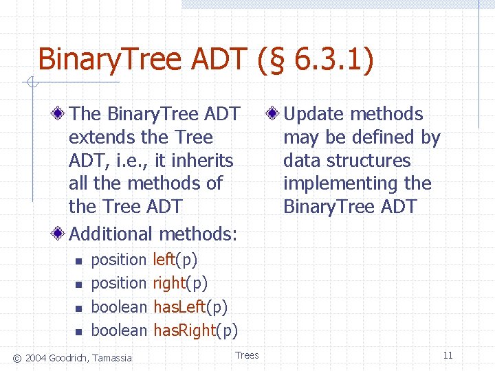 Binary. Tree ADT (§ 6. 3. 1) The Binary. Tree ADT extends the Tree