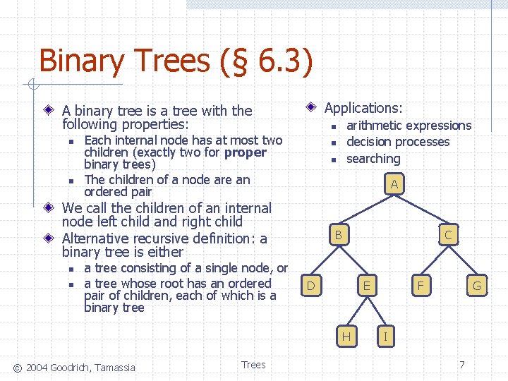 Binary Trees (§ 6. 3) Applications: A binary tree is a tree with the