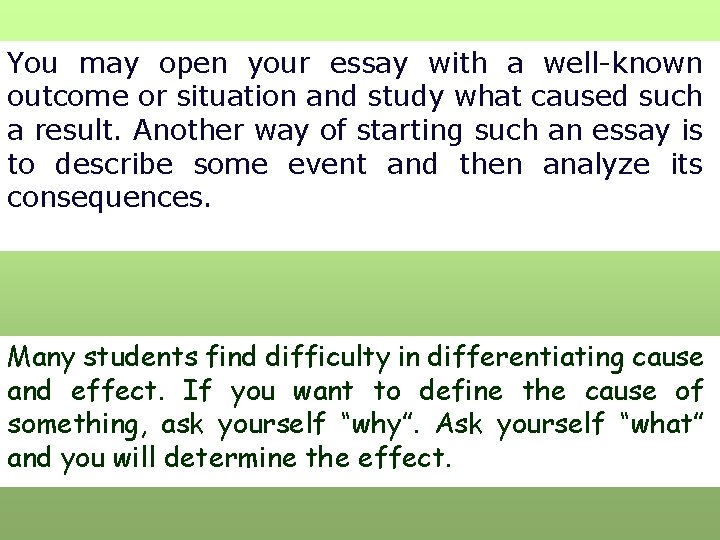 You may open your essay with a well-known outcome or situation and study what