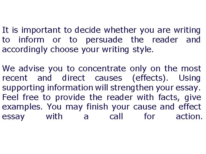 It is important to decide whether you are writing to inform or to persuade