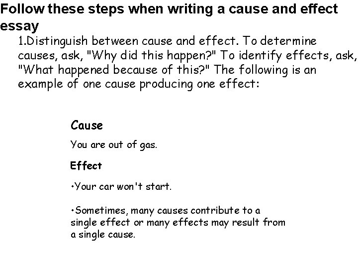 Follow these steps when writing a cause and effect essay 1. Distinguish between cause