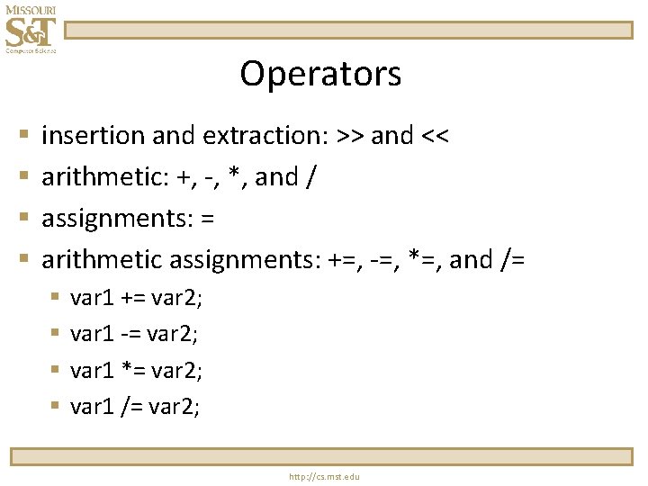 Operators § § insertion and extraction: >> and << arithmetic: +, -, *, and