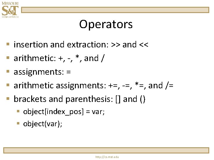 Operators § § § insertion and extraction: >> and << arithmetic: +, -, *,