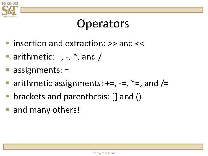 Operators § § § insertion and extraction: >> and << arithmetic: +, -, *,