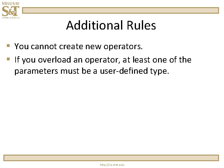 Additional Rules § You cannot create new operators. § If you overload an operator,