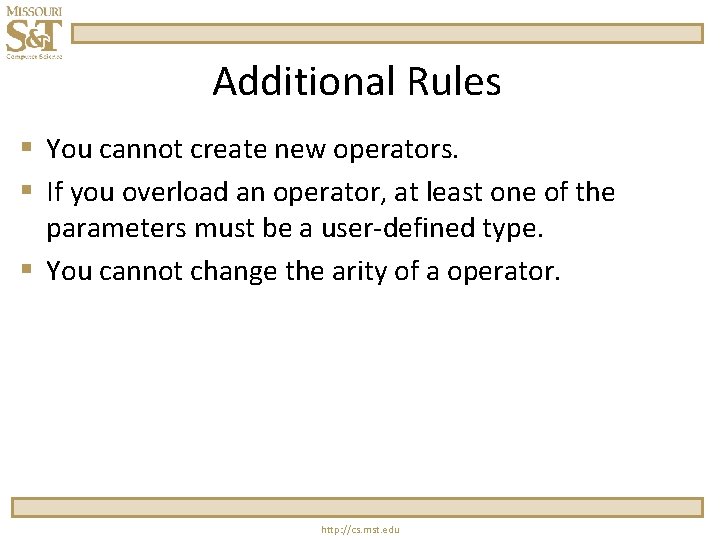 Additional Rules § You cannot create new operators. § If you overload an operator,