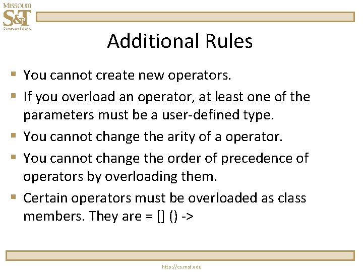 Additional Rules § You cannot create new operators. § If you overload an operator,