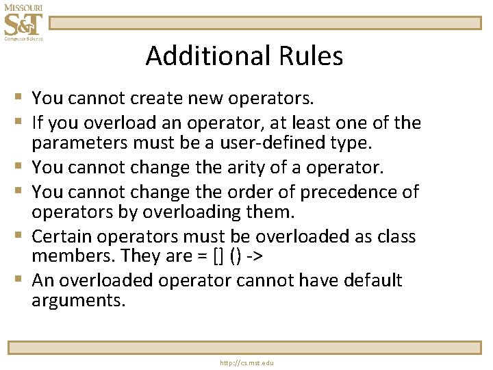 Additional Rules § You cannot create new operators. § If you overload an operator,