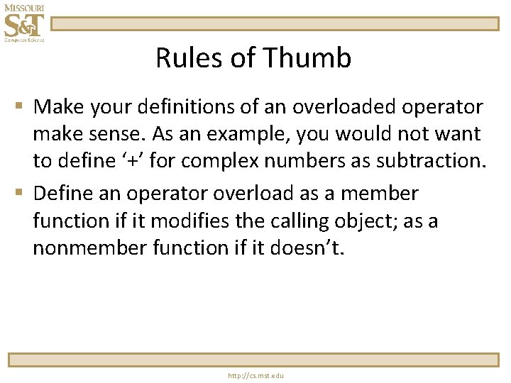 Rules of Thumb § Make your definitions of an overloaded operator make sense. As