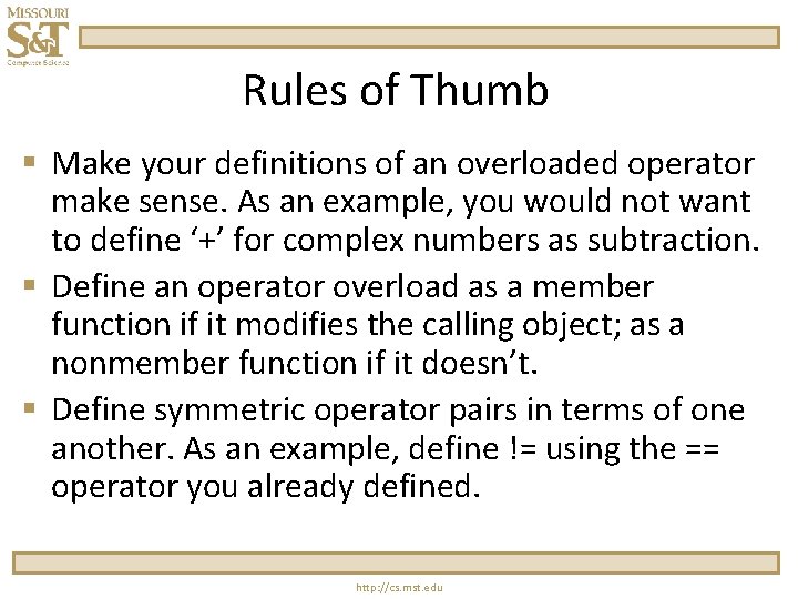 Rules of Thumb § Make your definitions of an overloaded operator make sense. As