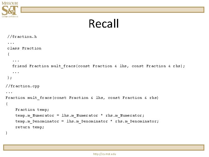 Recall //fraction. h. . . class Fraction { . . . friend Fraction mult_fracs(const