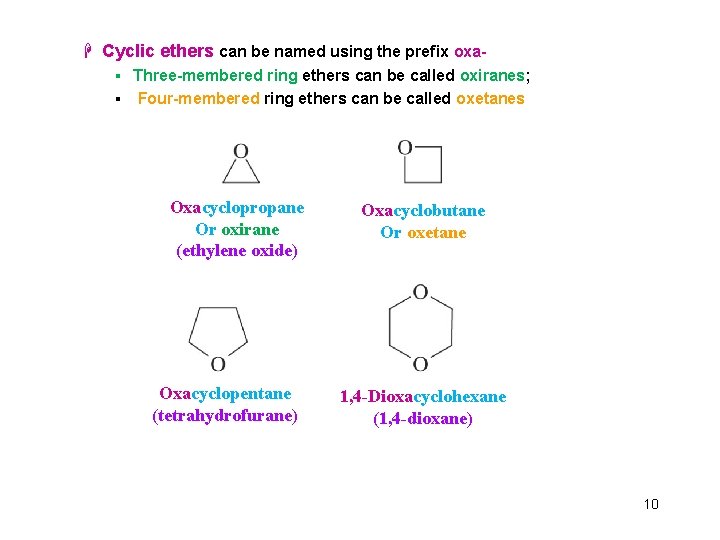 H Cyclic ethers can be named using the prefix oxa§ Three-membered ring ethers can