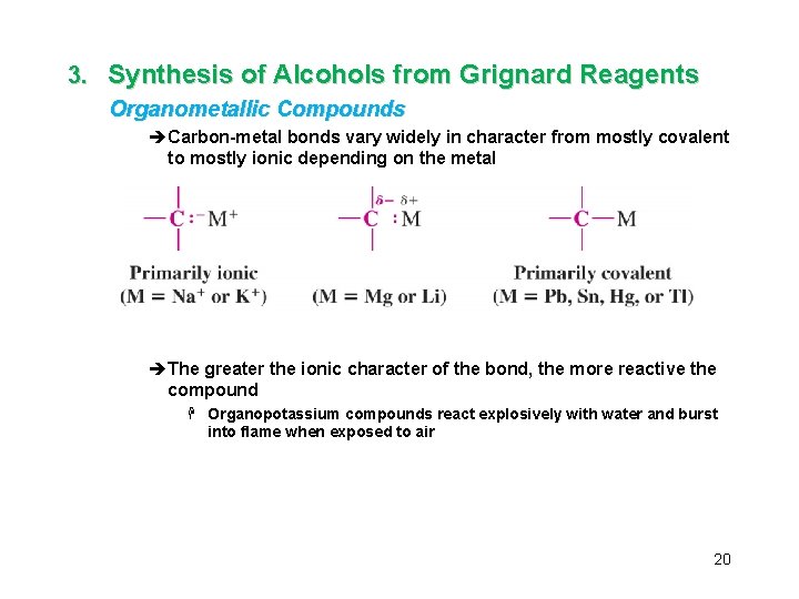 3. Synthesis of Alcohols from Grignard Reagents Organometallic Compounds èCarbon-metal bonds vary widely in