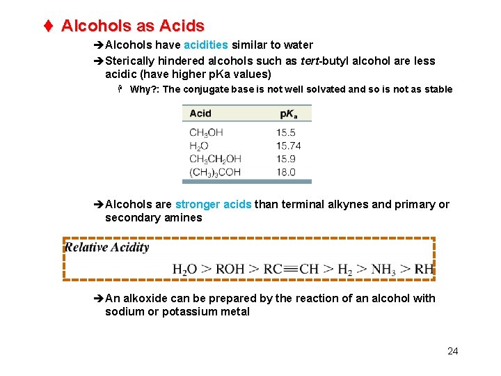 t Alcohols as Acids èAlcohols have acidities similar to water èSterically hindered alcohols such