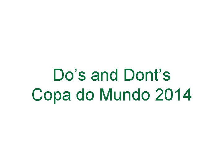 Do’s and Dont’s Copa do Mundo 2014 