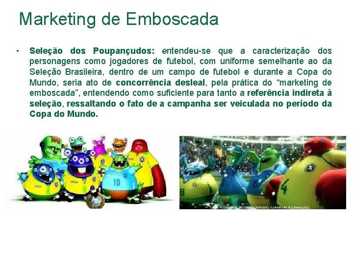 Marketing de Emboscada • Seleção dos Poupançudos: entendeu-se que a caracterização dos personagens como