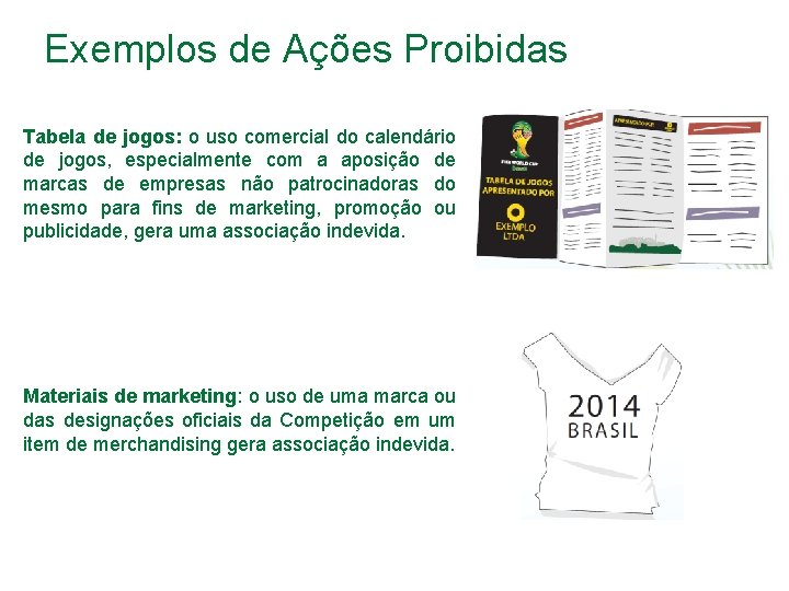 Exemplos de Ações Proibidas Tabela de jogos: o uso comercial do calendário de jogos,