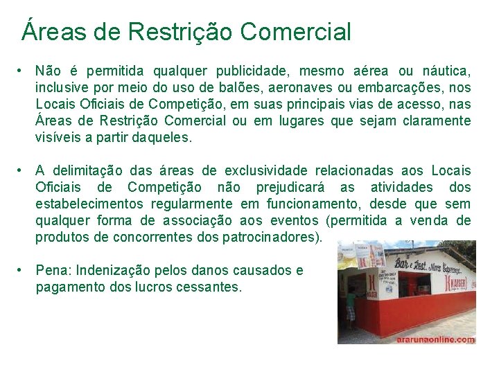 Áreas de Restrição Comercial • Não é permitida qualquer publicidade, mesmo aérea ou náutica,