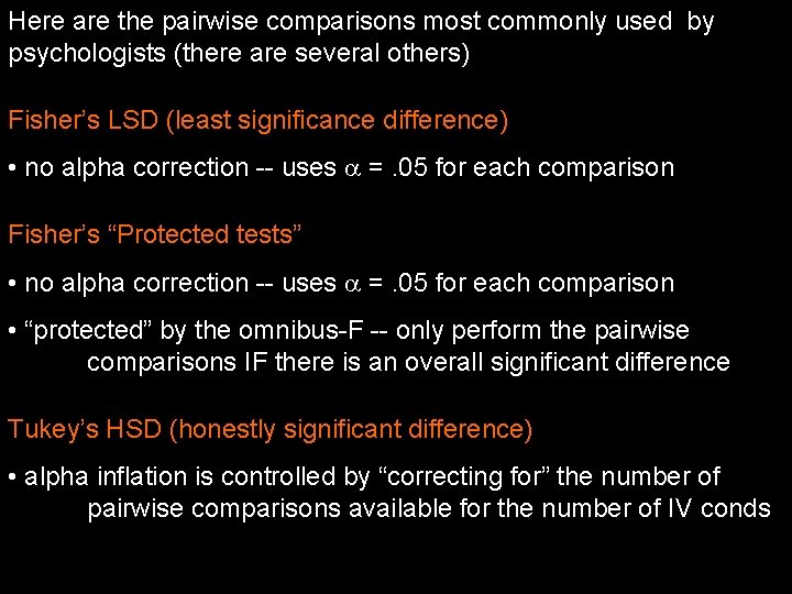 Here are the pairwise comparisons most commonly used by psychologists (there are several others)