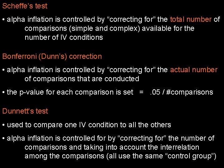 Scheffe’s test • alpha inflation is controlled by “correcting for” the total number of