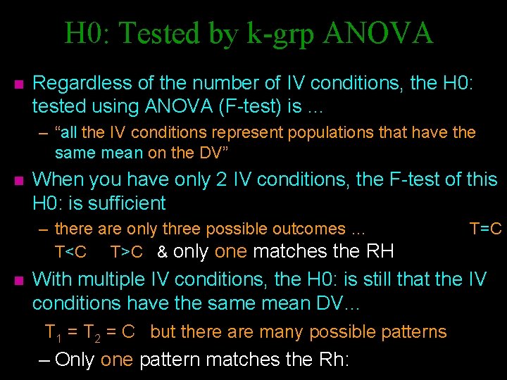 H 0: Tested by k-grp ANOVA n Regardless of the number of IV conditions,