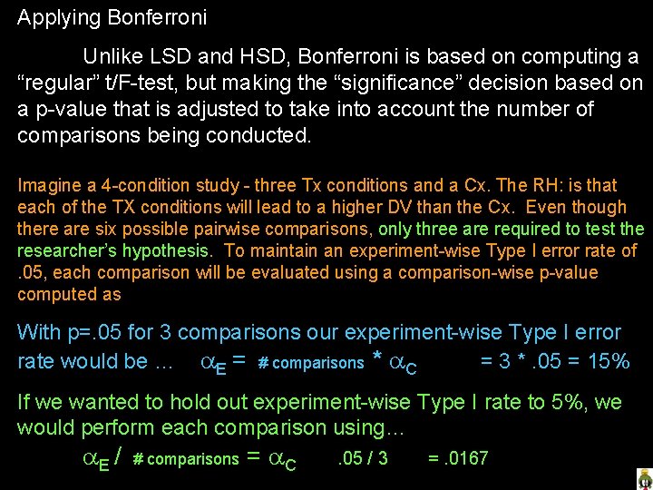 Applying Bonferroni Unlike LSD and HSD, Bonferroni is based on computing a “regular” t/F-test,