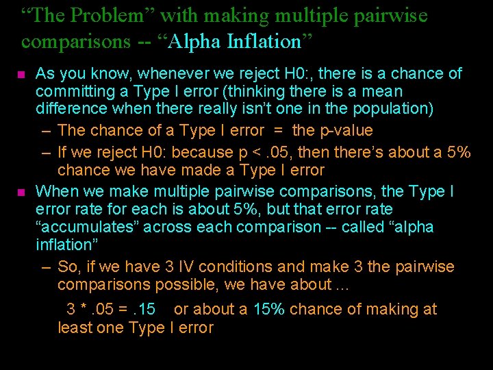 “The Problem” with making multiple pairwise comparisons -- “Alpha Inflation” n n As you