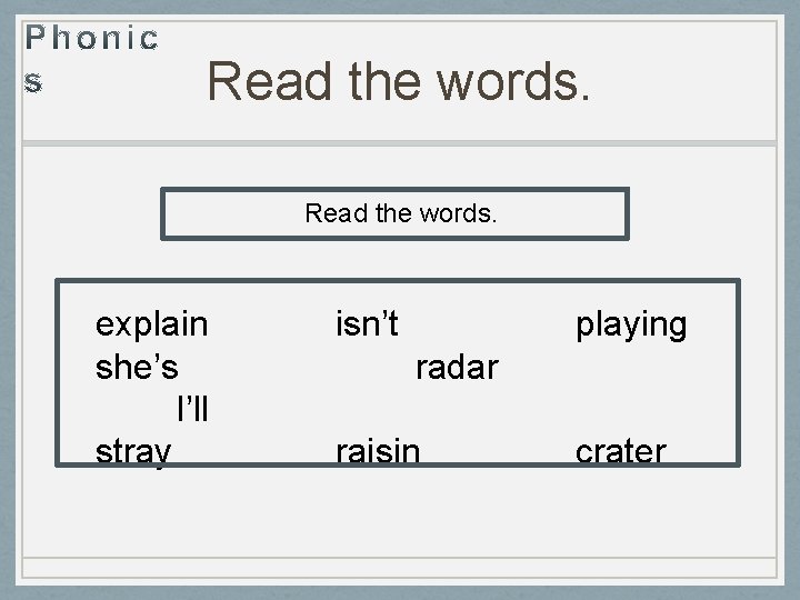 Read the words. explain she’s I’ll stray isn’t playing radar raisin crater 