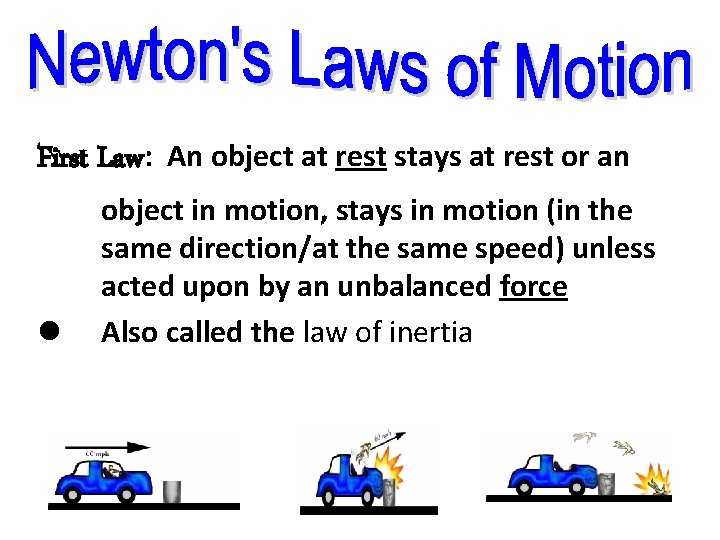 First Law: l An object at rest stays at rest or an object in
