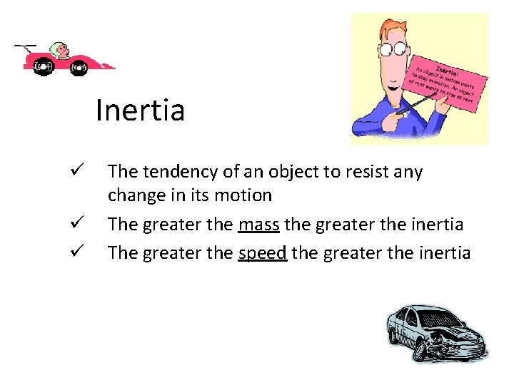 Inertia ü ü ü The tendency of an object to resist any change in