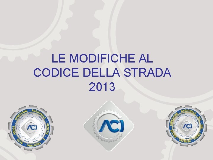 LE MODIFICHE AL CODICE DELLA STRADA 2013 