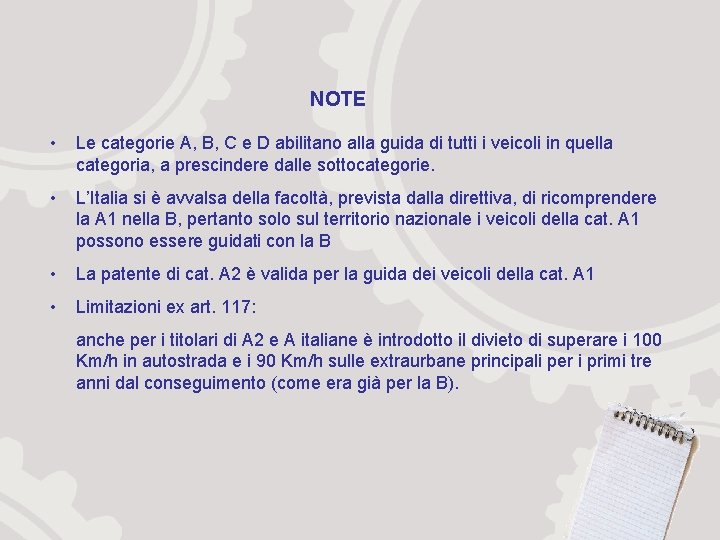 NOTE • Le categorie A, B, C e D abilitano alla guida di tutti