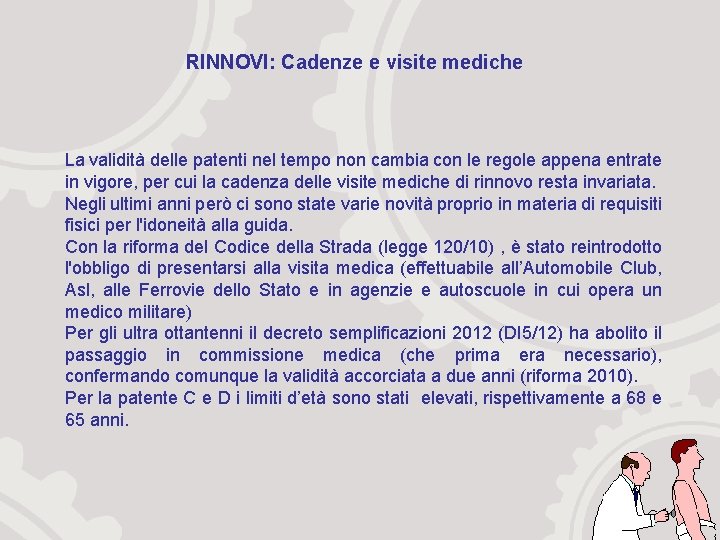 RINNOVI: Cadenze e visite mediche La validità delle patenti nel tempo non cambia con