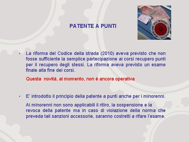 PATENTE A PUNTI • La riforma del Codice della strada (2010) aveva previsto che