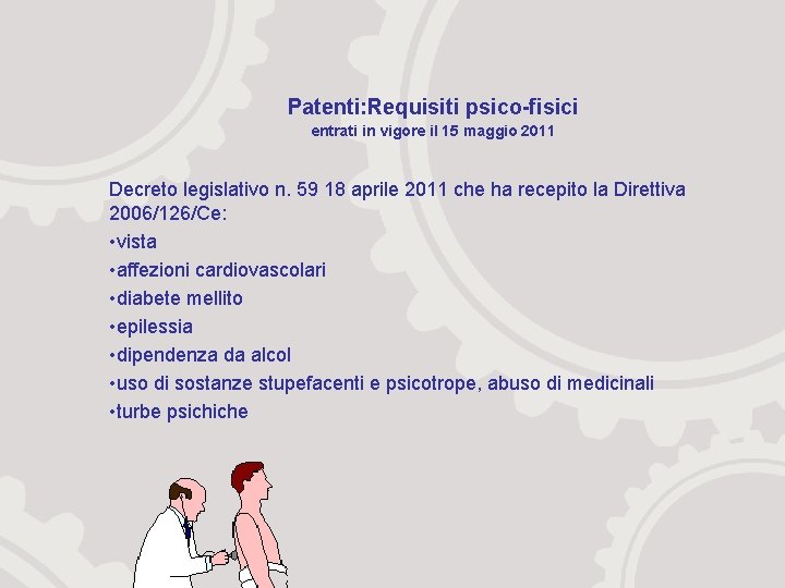Patenti: Requisiti psico-fisici entrati in vigore il 15 maggio 2011 Decreto legislativo n. 59
