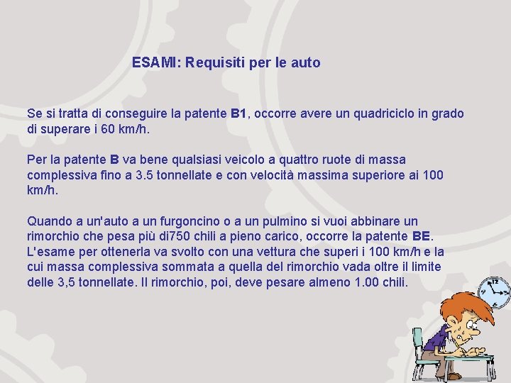 ESAMI: Requisiti per le auto Se si tratta di conseguire la patente B 1,