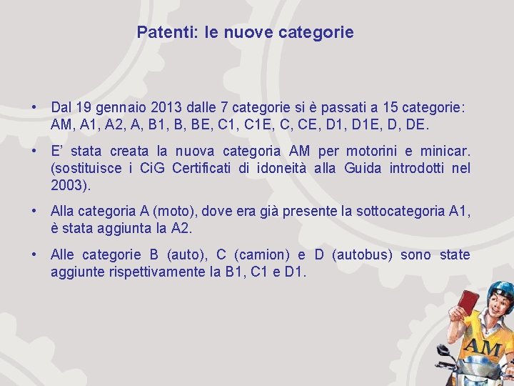 Patenti: le nuove categorie • Dal 19 gennaio 2013 dalle 7 categorie si è
