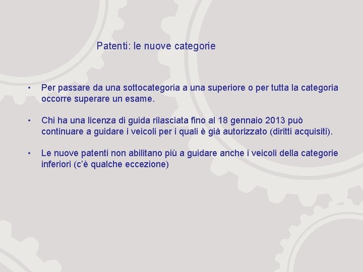 Patenti: le nuove categorie • Per passare da una sottocategoria a una superiore o