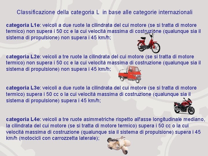 Classificazione della categoria L in base alle categorie internazionali categoria L 1 e: veicoli