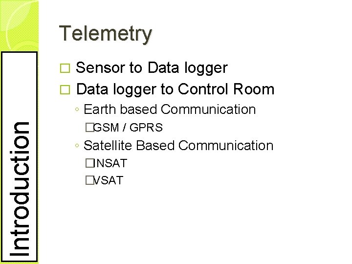 Telemetry Sensor to Data logger � Data logger to Control Room � Introduction ◦
