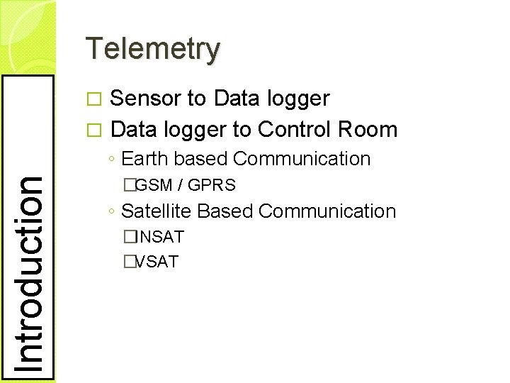 Telemetry Sensor to Data logger � Data logger to Control Room � Introduction ◦