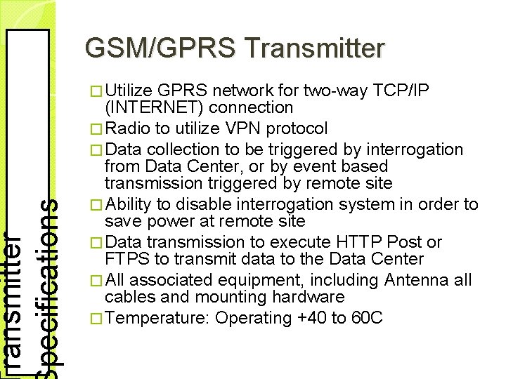 ransmitter pecifications GSM/GPRS Transmitter � Utilize GPRS network for two-way TCP/IP (INTERNET) connection �