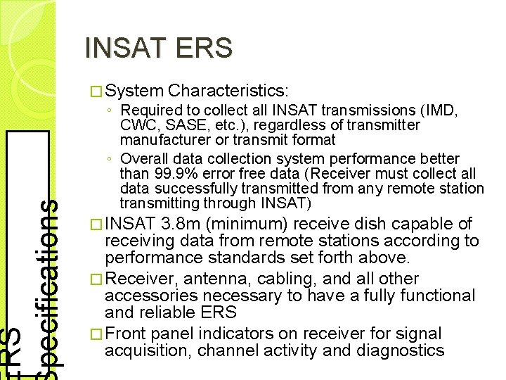RS pecifications INSAT ERS � System Characteristics: ◦ Required to collect all INSAT transmissions